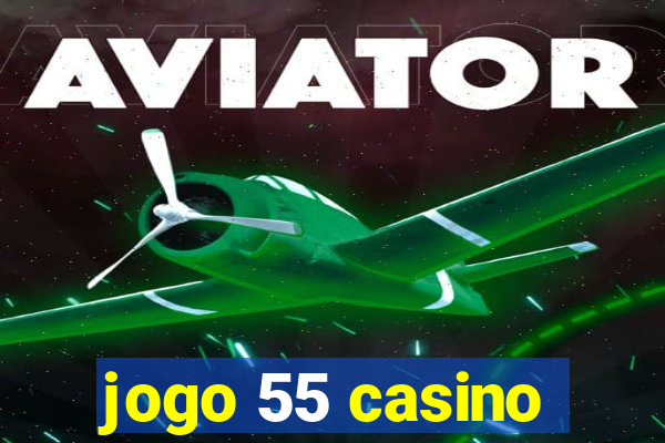 jogo 55 casino